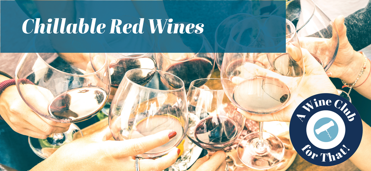 How to Chill Red Wines There's a Wine for That