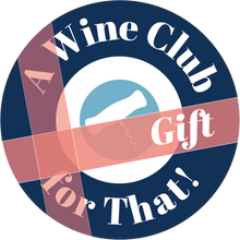 Load image into Gallery viewer, Gift A Wine Club for That!